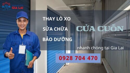 Dịch vụ thay lò xo, sửa chữa bảo dưỡng cửa cuốn Gia Lai - Thợ sửa chữa Gia Lai